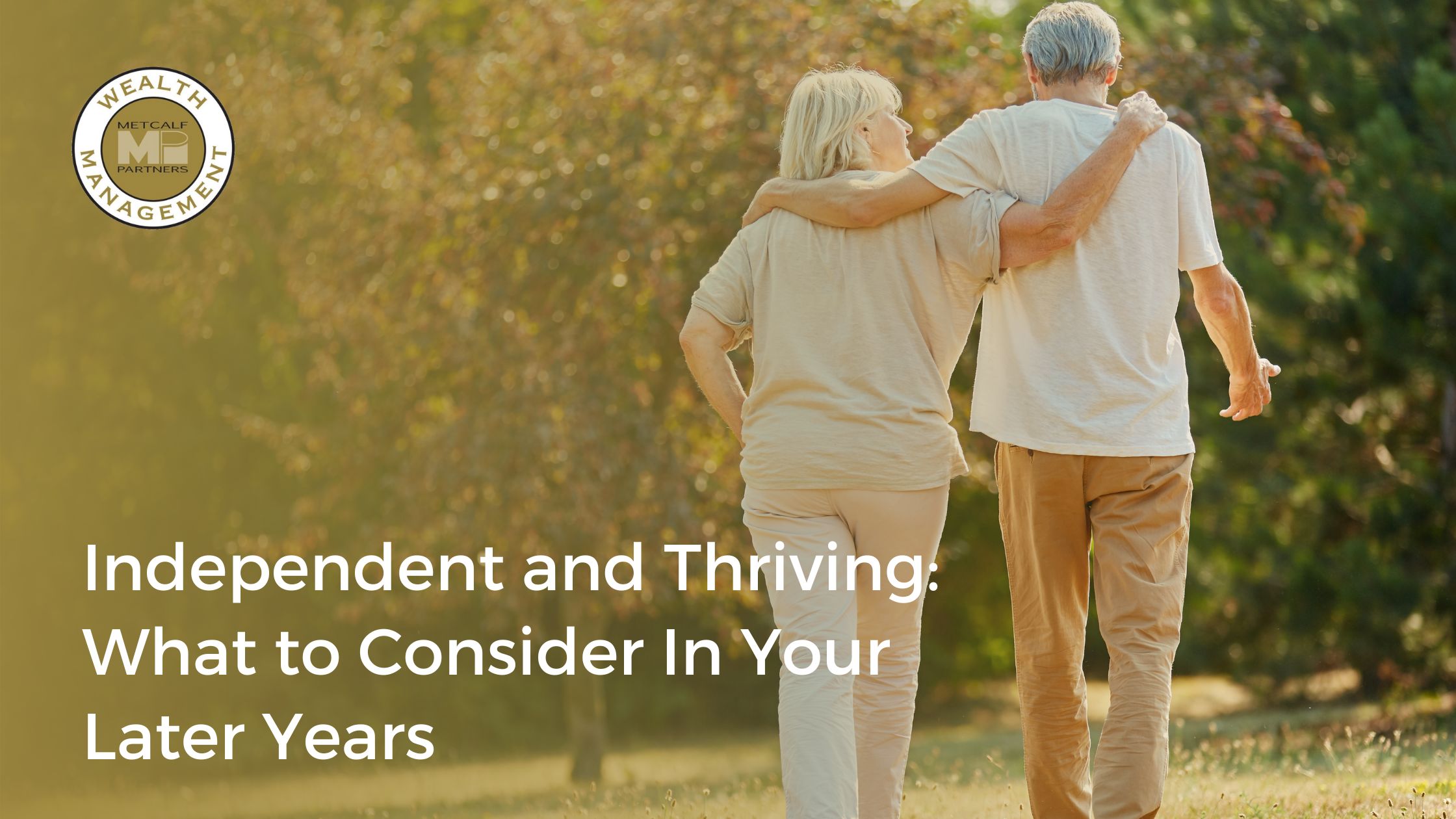 Featured image for “Independent and Thriving: What to Consider In Your Later Years”
