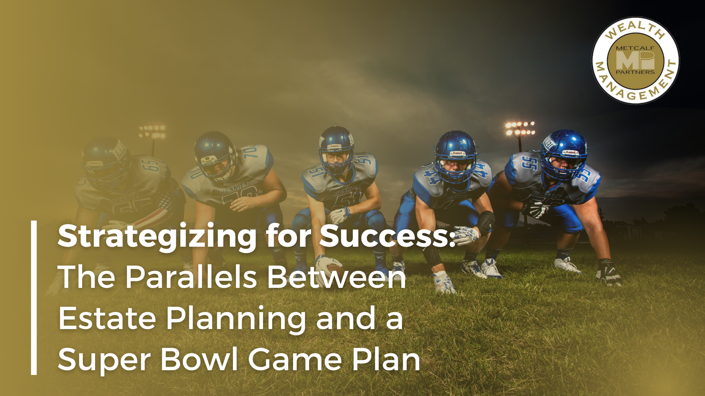 Featured image for “Strategizing for Success: The Parallels Between Estate Planning and a Super Bowl Game Plan”